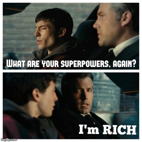 What's your superpower again batman | image tagged in what's your superpower again batman | made w/ Imgflip meme maker