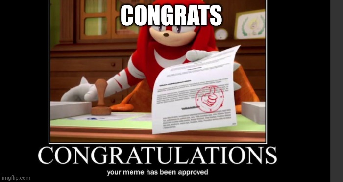 MEME APPROVED | CONGRATS | image tagged in meme approved | made w/ Imgflip meme maker