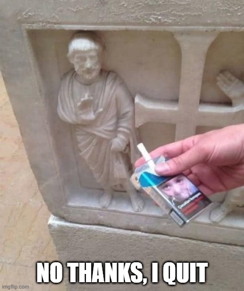 No Smoke | NO THANKS, I QUIT | image tagged in funny,memes | made w/ Imgflip meme maker