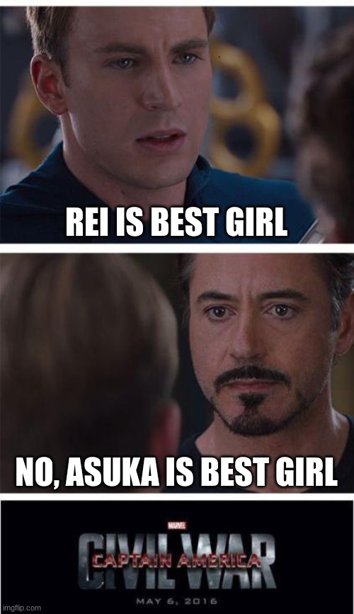 Eva fans in a nutshell | REI IS BEST GIRL; NO, ASUKA IS BEST GIRL | image tagged in memes,marvel civil war 1,asuka langley soryu,neon genesis evangelion,evangelion,captain america | made w/ Imgflip meme maker