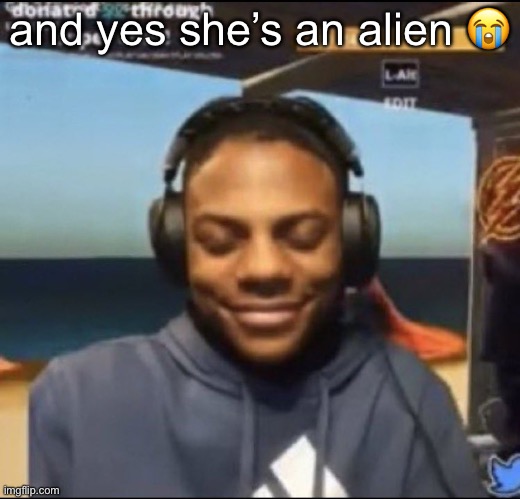 speed | and yes she’s an alien 😭 | image tagged in speed | made w/ Imgflip meme maker