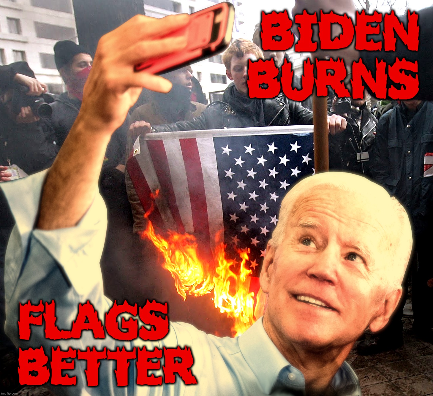 BIDEN BURNS FLAGS | BIDEN
BURNS; FLAGS
BETTER | image tagged in biden,burns,better,flag,liar,cheater | made w/ Imgflip meme maker