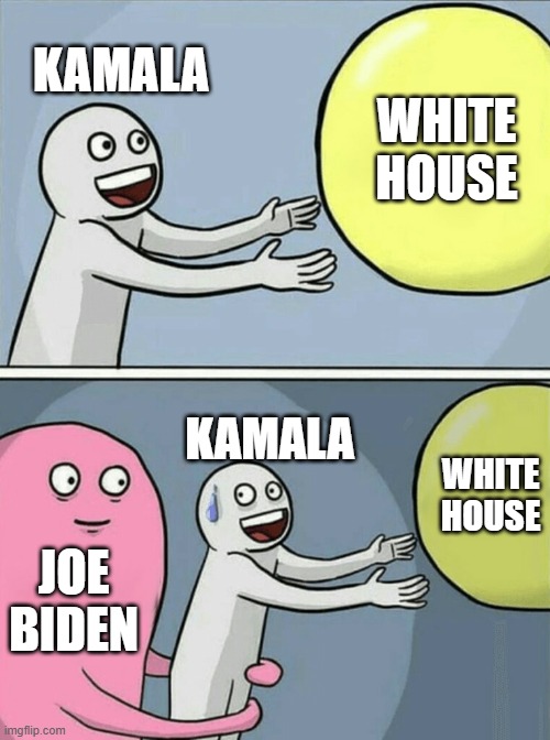 Kamala's Running Away Balloon | KAMALA; WHITE
HOUSE; KAMALA; WHITE
HOUSE; JOE
BIDEN | image tagged in memes,running away balloon | made w/ Imgflip meme maker