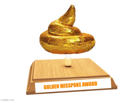 GOLDEN MISSPOKE AWARD | made w/ Imgflip meme maker