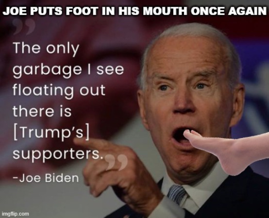 Joe Biden | image tagged in joe,biden,garbage | made w/ Imgflip meme maker