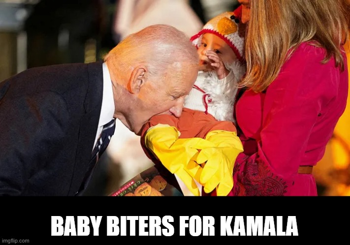 Baby Biters For Kamala | BABY BITERS FOR KAMALA | image tagged in baby biters for kamala | made w/ Imgflip meme maker