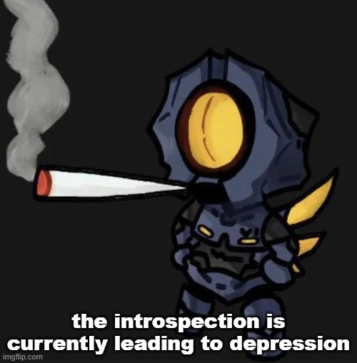 V1 smoking a fat one | the introspection is currently leading to depression | image tagged in v1 smoking a fat one | made w/ Imgflip meme maker