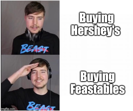 Feastables | Buying Hershey's; Buying Feastables | image tagged in mrbeast format,memes,chocolate,mrbeast | made w/ Imgflip meme maker