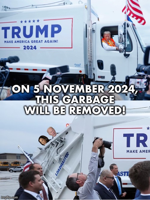 5 November 2024 – Garbage Removal Day! | ON 5 NOVEMBER 2024,
THIS GARBAGE
WILL BE REMOVED! | image tagged in president trump,donald trump,republican party,joe biden,kamala harris,presidential election | made w/ Imgflip meme maker