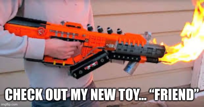 CHECK OUT MY NEW TOY… “FRIEND” | made w/ Imgflip meme maker