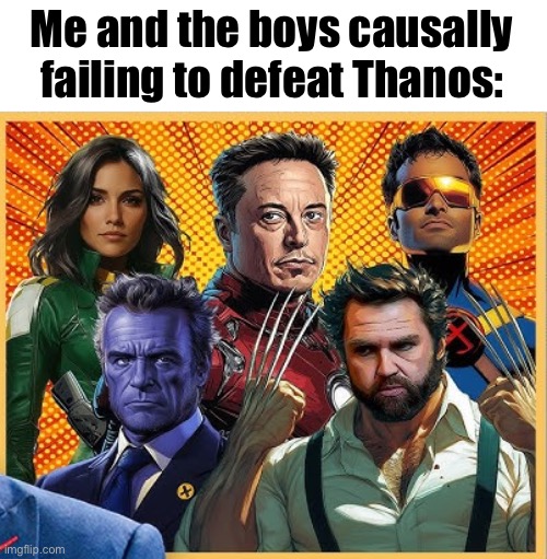 Me and the boys causally failing to defeat Thanos: | image tagged in marvel | made w/ Imgflip meme maker