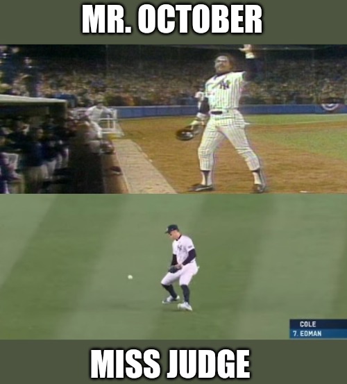 Aaron Judge Error | MR. OCTOBER; MISS JUDGE | image tagged in yankees,world series,reggie,october,baseball,major league baseball | made w/ Imgflip meme maker