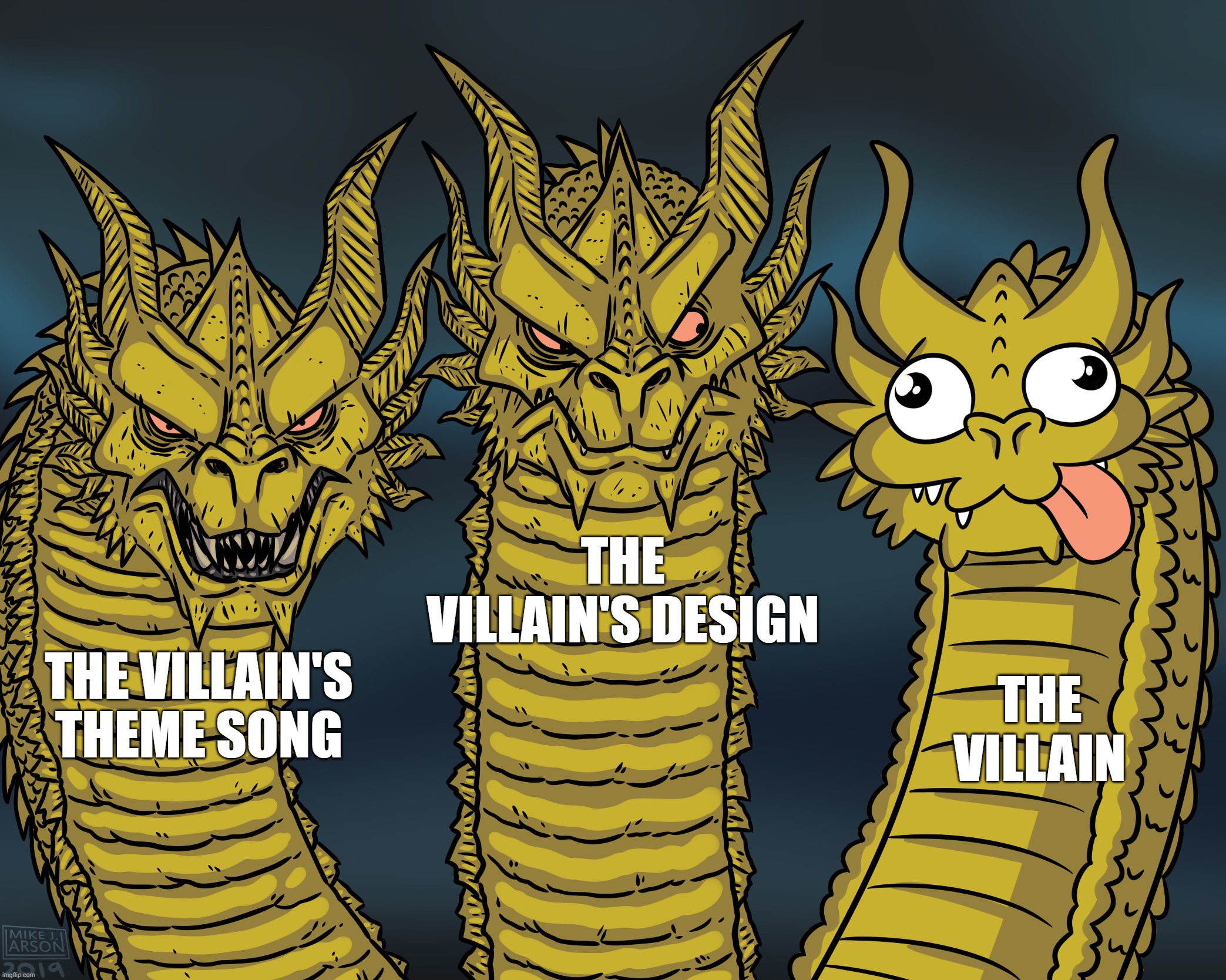 Who am I? | THE VILLAIN'S DESIGN; THE VILLAIN; THE VILLAIN'S THEME SONG | image tagged in king ghidorah | made w/ Imgflip meme maker