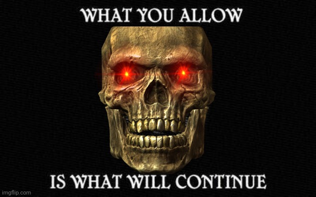 What you allow | image tagged in skeletor,what if i told you | made w/ Imgflip meme maker