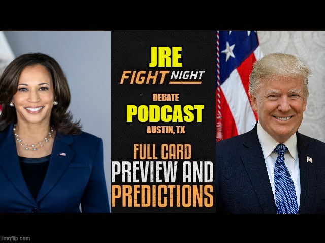 Lets get ready to Debate on JRE | JRE; DEBATE; PODCAST; AUSTIN, TX | image tagged in debate,make america great again,maga,donald trump,kamala harris,joe rogan | made w/ Imgflip meme maker