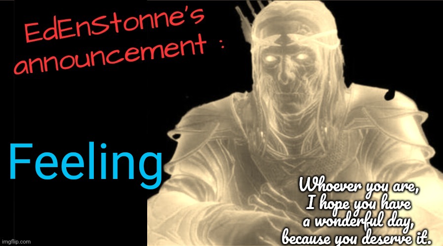 Those who knows | Feeling | image tagged in edenstonne's announcement v2 | made w/ Imgflip meme maker