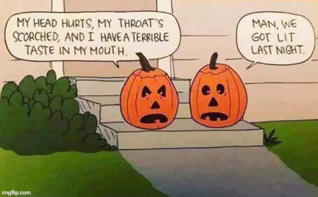 Halloween be like: | image tagged in halloween be like,halloween,funny,pumpkin,funny memes,meme | made w/ Imgflip meme maker