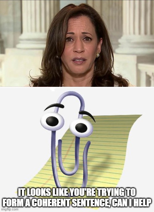 IT LOOKS LIKE YOU'RE TRYING TO FORM A COHERENT SENTENCE, CAN I HELP | image tagged in kamala harris,microsoft paperclip | made w/ Imgflip meme maker