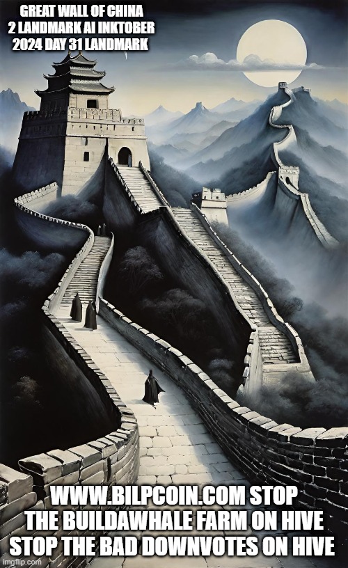 GREAT WALL OF CHINA 2 LANDMARK AI INKTOBER 2024 DAY 31 LANDMARK; WWW.BILPCOIN.COM STOP THE BUILDAWHALE FARM ON HIVE STOP THE BAD DOWNVOTES ON HIVE | made w/ Imgflip meme maker