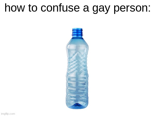 how to confuse a gay person: | made w/ Imgflip meme maker