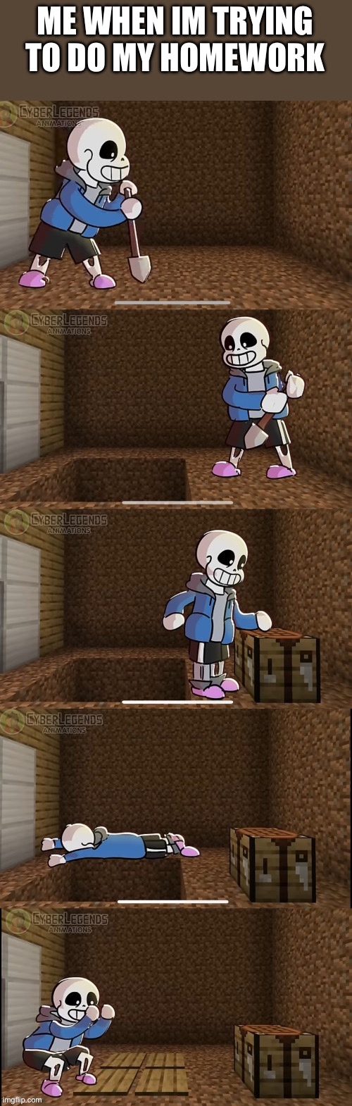 Another temp | ME WHEN IM TRYING TO DO MY HOMEWORK | image tagged in sans working | made w/ Imgflip meme maker