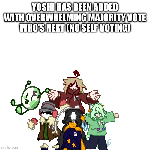 MSMG Collage Day 5: Yoshi | YOSHI HAS BEEN ADDED WITH OVERWHELMING MAJORITY VOTE
WHO'S NEXT (NO SELF VOTING) | image tagged in e | made w/ Imgflip meme maker