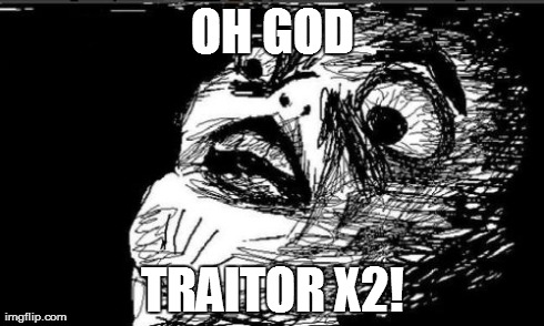 Gasp Rage Face Meme | OH GOD TRAITOR X2! | image tagged in memes,gasp rage face | made w/ Imgflip meme maker