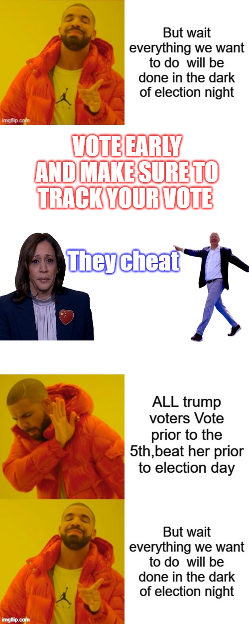 VOTE EARLY AND MAKE SURE TO TRACK YOUR VOTE; They cheat | image tagged in memes,blank transparent square | made w/ Imgflip meme maker