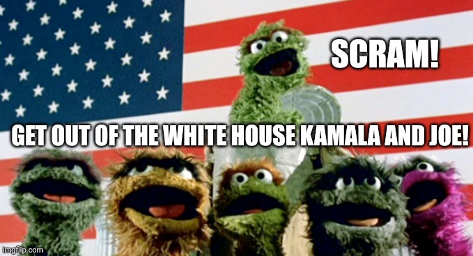 Trump Supporters Line Sesame Street Ahead Of Rally | SCRAM! GET OUT OF THE WHITE HOUSE KAMALA AND JOE! | image tagged in trump supporters,garbage,trump rally,sesame street,stupid liberals,political memes | made w/ Imgflip meme maker