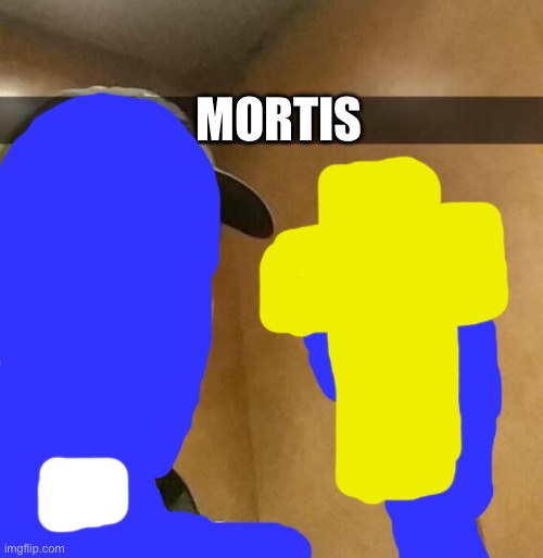 I’m sorry for using impact font | MORTIS | image tagged in kill guy | made w/ Imgflip meme maker