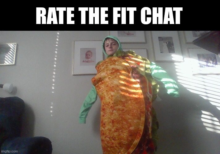 RATE THE FIT CHAT | made w/ Imgflip meme maker