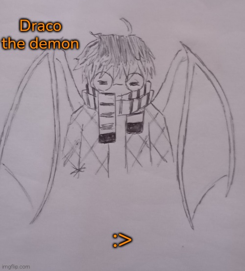 Draco the demon (request from .-Avvieeeeeeeee-. ) | Draco the demon; :> | image tagged in draco the demon | made w/ Imgflip meme maker