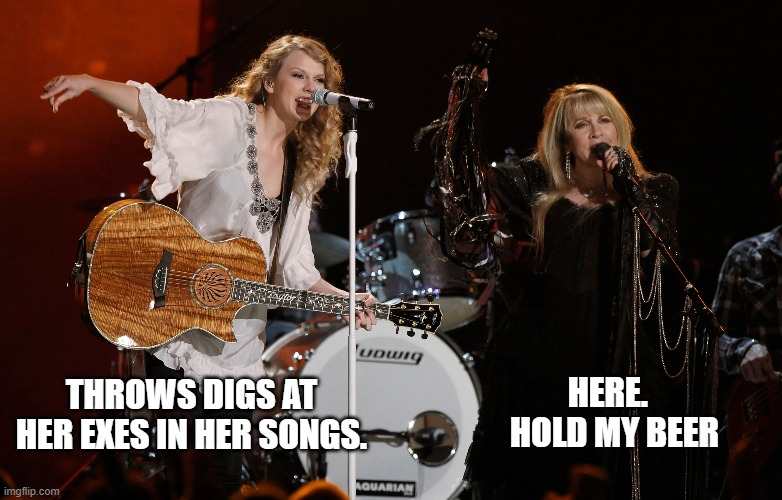 I'll show you how to diss an ex. | HERE.  
HOLD MY BEER; THROWS DIGS AT HER EXES IN HER SONGS. | image tagged in taylor swift | made w/ Imgflip meme maker