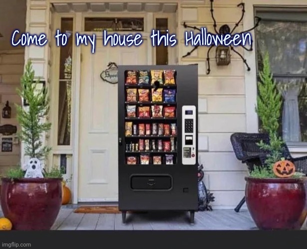 Blame Inflation | Come to my house this Halloween | image tagged in happy halloween,bring money,it will be fun they said,candy,snacks | made w/ Imgflip meme maker