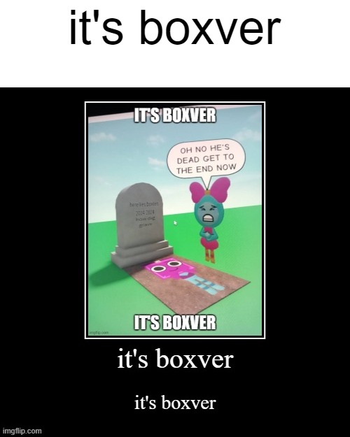 boxten ended | it's boxver | image tagged in dandy's world,it's boxver,boxten | made w/ Imgflip meme maker