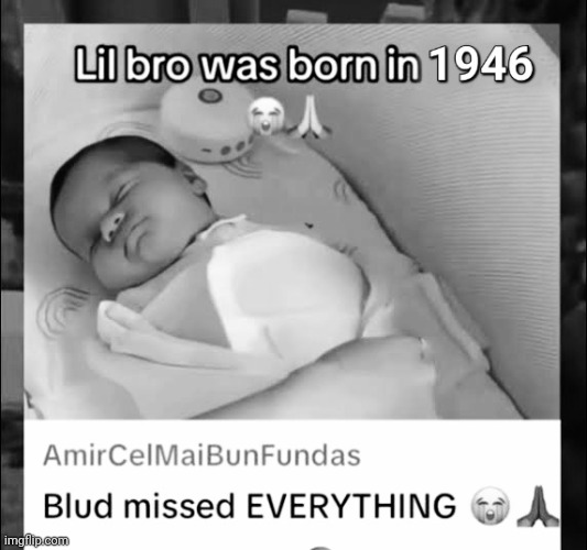 Bro came after everything was over? | image tagged in baby,memes | made w/ Imgflip meme maker