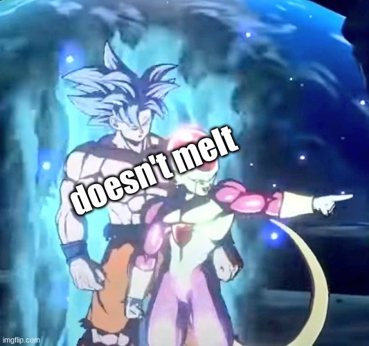 UI Goku Frieza | doesn't melt | image tagged in ui goku frieza | made w/ Imgflip meme maker