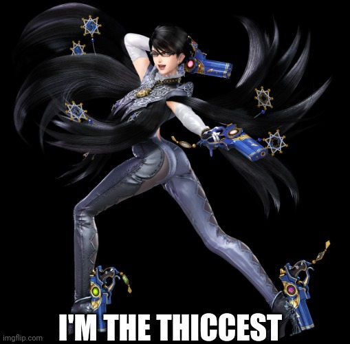 Nuh uh | I'M THE THICCEST | image tagged in bayonetta,thicc,sega,looney tunes,butt,memes | made w/ Imgflip meme maker