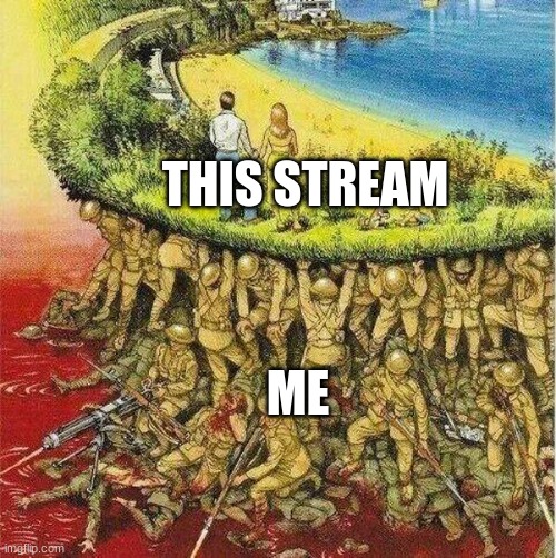 Soldiers hold up society | THIS STREAM ME | image tagged in soldiers hold up society | made w/ Imgflip meme maker