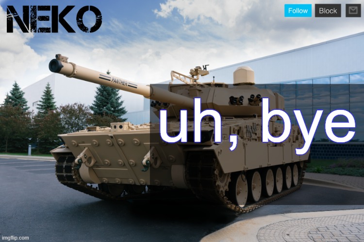 Neko announcement template | uh, bye | image tagged in neko announcement template | made w/ Imgflip meme maker