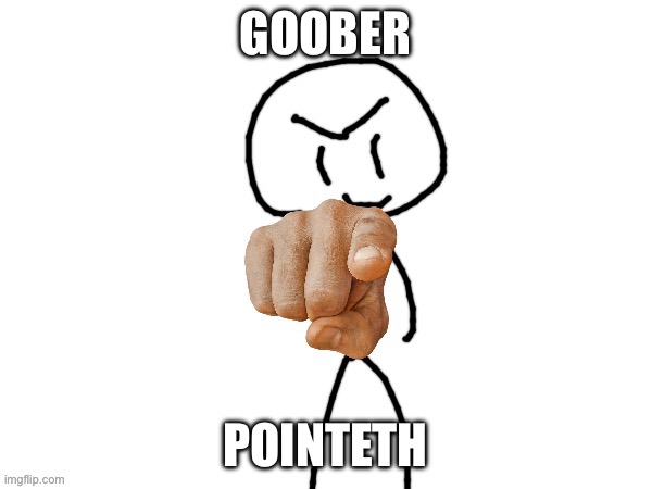 The haha man | GOOBER POINTETH | image tagged in the haha man | made w/ Imgflip meme maker