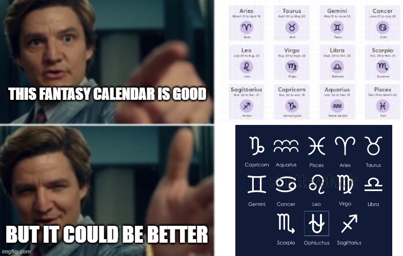 Fantasy Calendar Upgrade | THIS FANTASY CALENDAR IS GOOD; BUT IT COULD BE BETTER | image tagged in life is good but it could be better | made w/ Imgflip meme maker