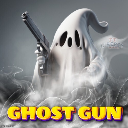 2nd Amendment | image tagged in ghost,guns,ghost gun,boo,happy halloween | made w/ Imgflip meme maker