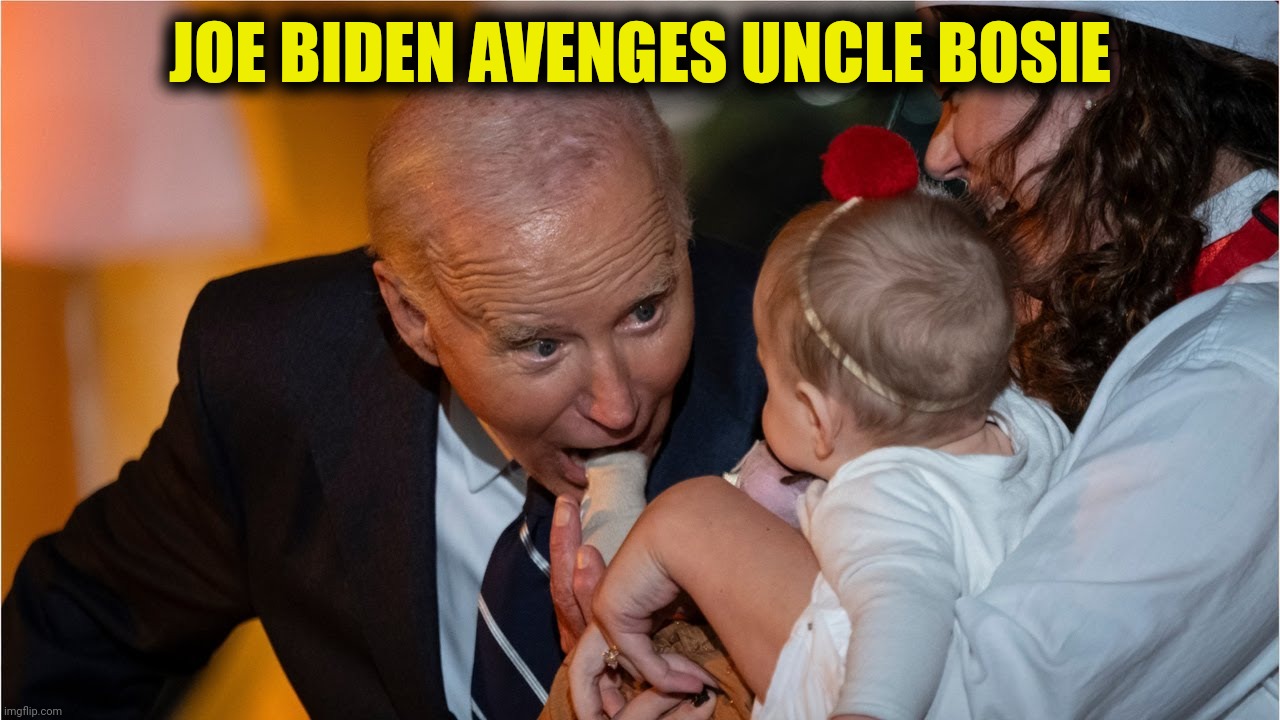 Revenge Of The Nerd | JOE BIDEN AVENGES UNCLE BOSIE | image tagged in joe biden,uncle bosie,cannibal,baby | made w/ Imgflip meme maker