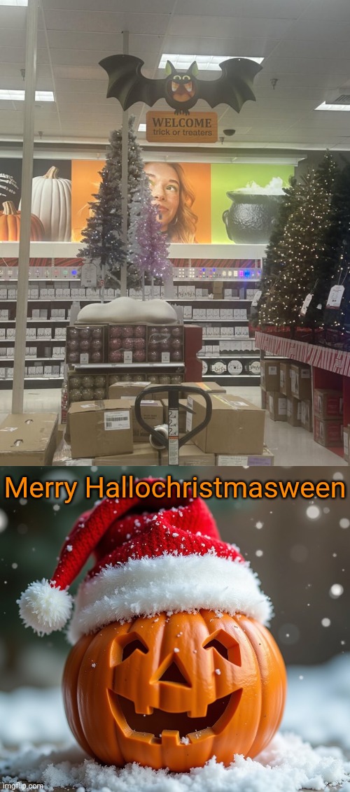 Merry Hallochristmasween | Merry Hallochristmasween | image tagged in merry christmas,happy halloween,trick or treat,you had one job,memes,halloween | made w/ Imgflip meme maker