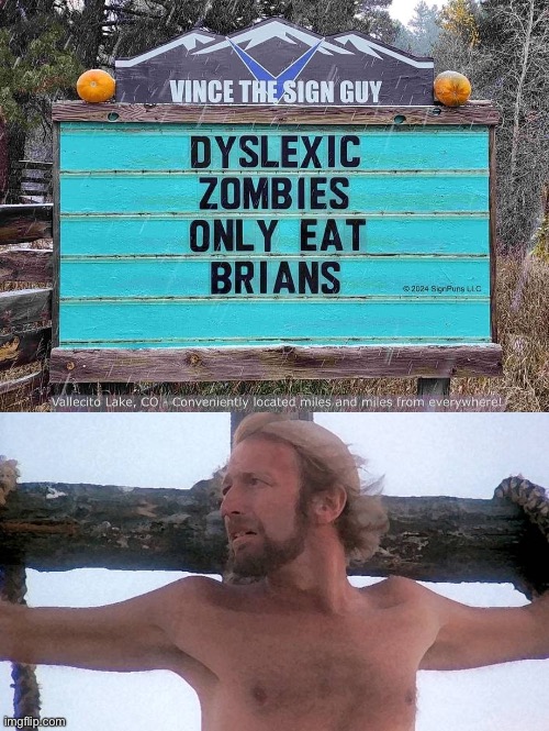 He’s not the dinner | image tagged in life of brian crucifixtion - graham chapman monty python,dinner,brains,dyslexia,zombies | made w/ Imgflip meme maker