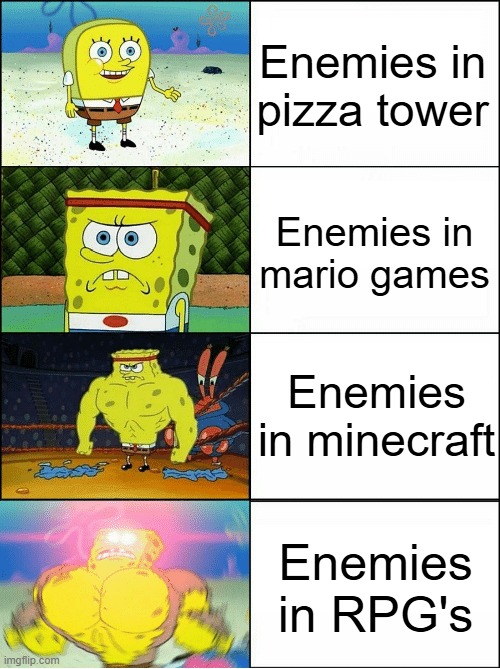 Sponge Finna Commit Muder | Enemies in pizza tower; Enemies in mario games; Enemies in minecraft; Enemies in RPG's | image tagged in sponge finna commit muder | made w/ Imgflip meme maker