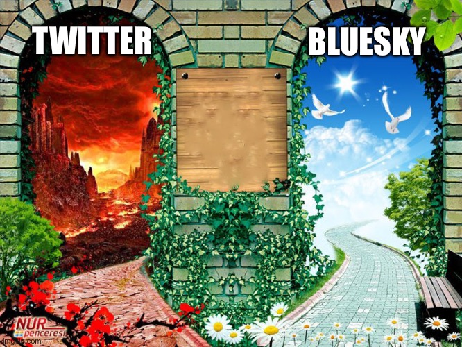 Heaven and hell | BLUESKY; TWITTER | image tagged in heaven and hell,twitter | made w/ Imgflip meme maker