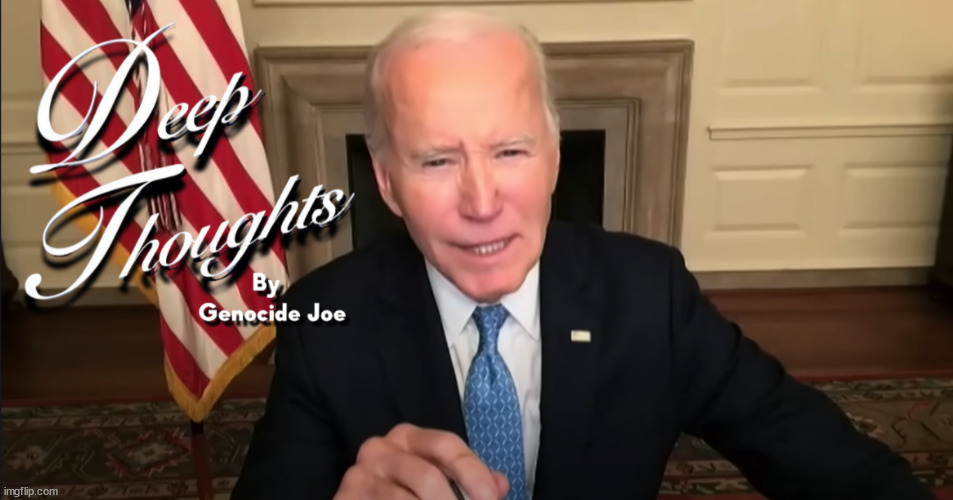 Deep Thoughts | image tagged in deep thoughts by genocide joe,genocide joe,joe biden,biden,deep thoughts,snl | made w/ Imgflip meme maker