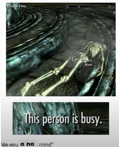 Okay this meme is not a repost, but I ran out of submissions in the other streams. | o no | image tagged in funny,skyrim,memes | made w/ Imgflip meme maker